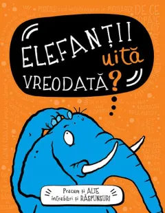 Coperta cărții Elefanții uită vreodată?