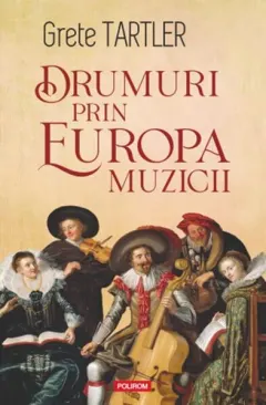 Coperta cărții Drumuri prin Europa muzicii