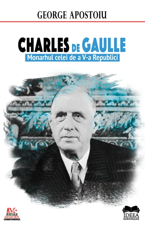 Coperta cărții Charles de Gaulle. Monarhul celei de a V-a Republici