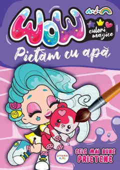 Coperta cărții WOW! Culori magice. Pictam cu apa. Cele mai bune prietene