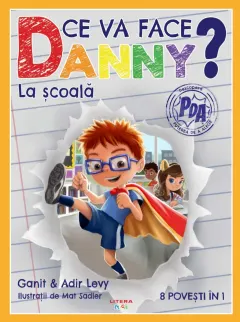 Coperta cărții Ce va face Danny? La scoala. 8 povesti in 1