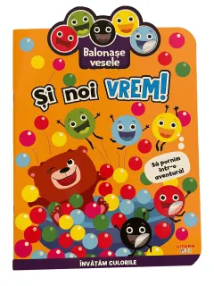 Coperta cărții Balonase vesele. Si noi vrem! Sa pornim intr-o aventura!