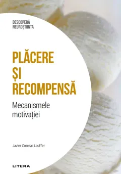 Coperta cărții Placere si recompensa. Mecanismele motivatiei. Volumul 31. Descopera Neurostiinta
