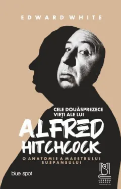 Coperta cărții Cele douăsprezece vieți ale lui Alfred Hitchcock. O anatomie a maestrului suspansului