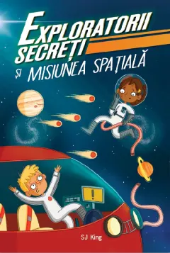 Coperta cărții Exploratorii secreți și misiunea spațială