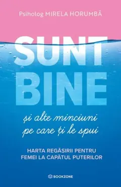 Coperta cărții Sunt bine și alte minciuni pe care ți le spui