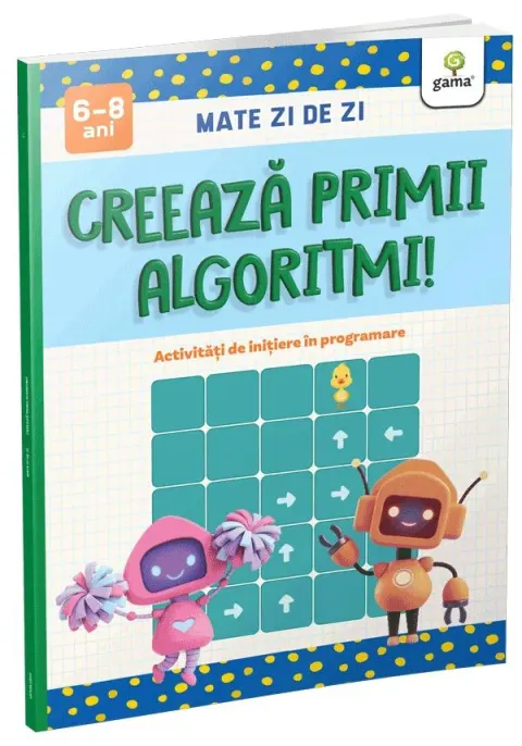 Coperta cărții Creează primii algoritmi!