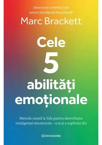 Coperta cărții Cele 5 abilitati emotionale. Metoda creata la Yale pentru dezvoltarea inteligentei emotionale – a ta si a copilului tau
