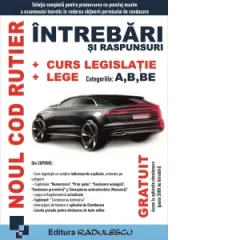 Coperta cărții Noul cod rutier. Intrebari si raspunsuri. Curs legislatie. Lege. Categoriile: A, B, BE. Editia 2026