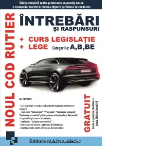 Coperta cărții Noul cod rutier. Intrebari si raspunsuri. Curs legislatie. Lege. Categoriile: A, B, BE. Editia 2026