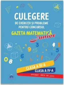 Coperta cărții Culegere de exercitii si probleme pentru concursul Gazeta Matematica Junior - Clasa a III-a si clasa a IV-a (editia 2026)