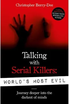Coperta cărții Talking with Serial Killers: World's Most Evil