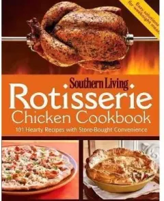 Coperta cărții Southern Living: Rotisserie Chicken Cookbook