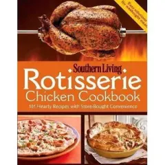 Coperta cărții Southern Living: Rotisserie Chicken Cookbook