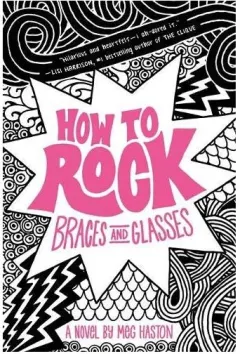 Coperta cărții How to Rock Braces and Glasses