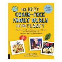 Coperta cărții The Best Grain-Free Family Meals on the Planet