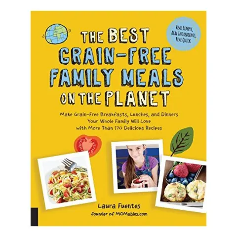 Coperta cărții The Best Grain-Free Family Meals on the Planet