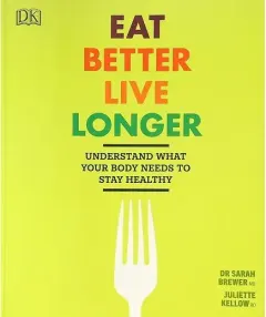 Coperta cărții Eat Better Live Longer