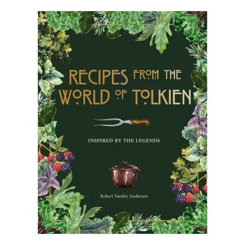 Coperta cărții Recipes from the World of Tolkien Inspired by the Legends