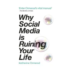 Coperta cărții Why Social Media Is Ruining Your Life