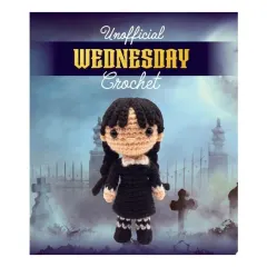 Coperta cărții Unofficial Wednesday Crochet Includes Everything You Need to Make Your Own Goth Amigurumi Character – Includes Three Colors of Yarn, Crochet Hook, Yarn Needle, Plastic Safety Eyes, Fiberfill Stuffing, Instruction Book