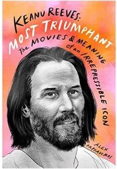 Coperta cărții Keanu Reeves : Most Triumphant