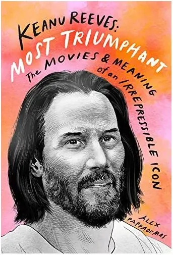 Coperta cărții Keanu Reeves : Most Triumphant