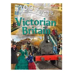 Coperta cărții 100 facts on Victorian Britain, Steve Parker