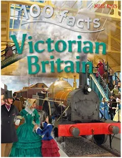 Coperta cărții 100 facts on Victorian Britain, Steve Parker