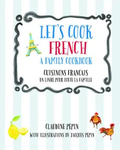 Coperta cărții Let's Cook French, a Family Cookbook Cuisinons Francais, Un Livre Pour Toute la Famille