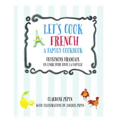 Coperta cărții Let's Cook French, a Family Cookbook Cuisinons Francais, Un Livre Pour Toute la Famille