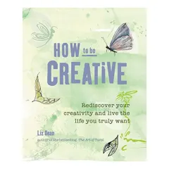 Coperta cărții How to be creative, Liz Dean