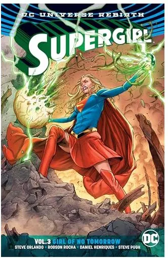 Coperta cărții Supergirl - Vol. 3 - Girl of No Tomorrow, Orlando, Steve (Comic book writer)