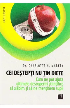 Coperta cărții Cei destepti nu tin diete. Cum ne pot ajuta ultimele descoperiri stiintifice sa slabim si sa ne mentinem supli