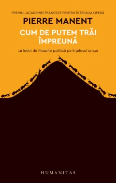 Coperta cărții Cum de putem trai impreuna. 16 lectii de filozofie politica pe intelesul oricui
