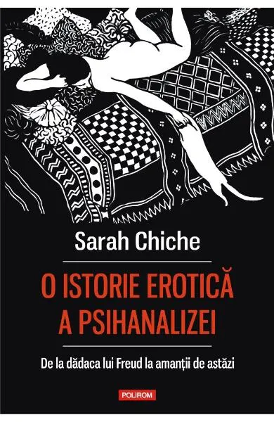 Coperta cărții O istorie erotica a psihanalizei. De la dadaca lui Freud la amantii de astazi