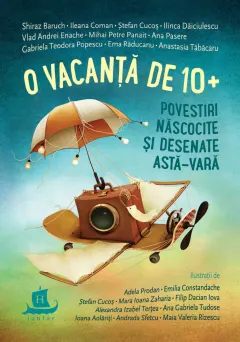 Coperta cărții O vacanță de 10+. Povestiri născocite și desenate astă-vară