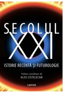 Coperta cărții Secolul XXI. Istorie recentă și futurologie