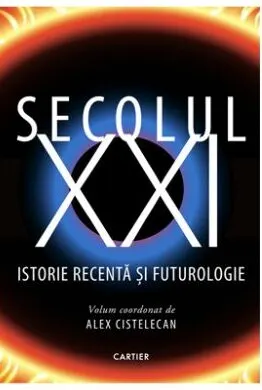 Coperta cărții Secolul XXI. Istorie recentă și futurologie