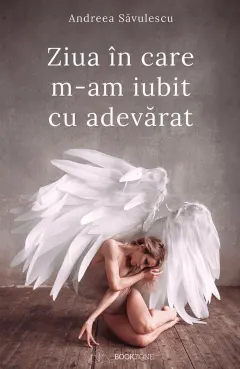 Coperta cărții Ziua în care m-am iubit cu adevărat