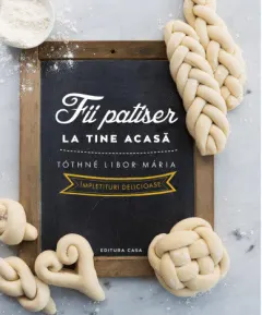 Coperta cărții Fii patiser la tine acasă. Împletituri delicioase