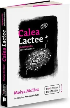 Coperta cărții Calea Lactee. Autobiografia galaxiei noastre