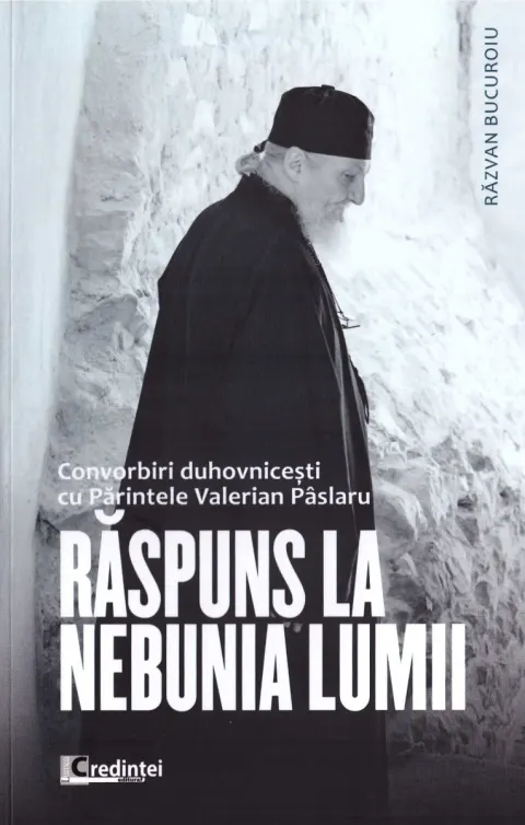 Coperta cărții Răspuns la nebunia lumii. Convorbiri duhovnicești cu Părintele Valerian Pâslaru