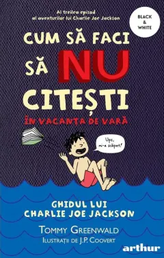 Coperta cărții Cum să faci să NU citești în vacanța de vară: Ghidul lui Charlie Joe Jackson #3