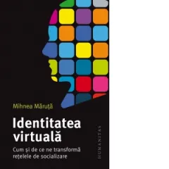 Coperta cărții Identitatea virtuala. Cum si de ce ne transforma retelele de socializare