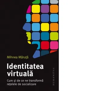 Coperta cărții Identitatea virtuala. Cum si de ce ne transforma retelele de socializare