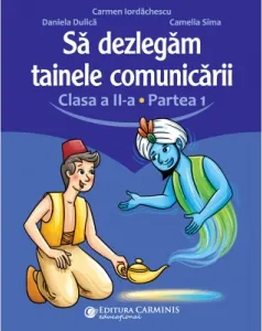 Coperta cărții Sa dezlegam tainele comunicarii. Clasa a II-a. Partea 1. L2ED1
