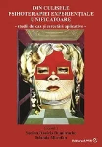 Coperta cărții Din culisele psihoterapiei experientiale unificatoare. Studii de caz si cercetari aplicative
