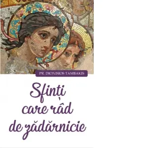 Coperta cărții Sfinti care rad de zadarnicie