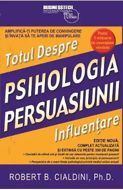 Coperta cărții Totul despre influentare. Psihologia persuasiunii